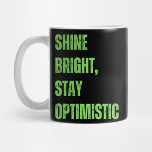 Shine bright, stay optimistic Mug